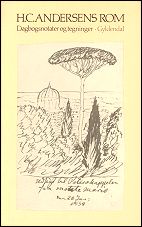 H.C. Andersens Rom. Dagbogsnotater og tegninger